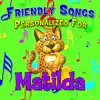 Personalized Kid Music - Friendly Songs - Personalized For Matilda